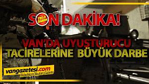 Van'da Uyuşturucu Tacirlerine Büyük Darbe