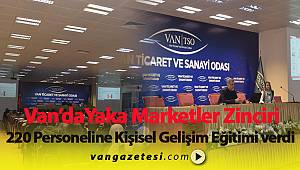 VAN'DA YAKA MARKETLER ZİNCİRİNDE PERSONEL EĞİTİMİ