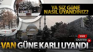 VAN GÜNE KARLA UYANDI