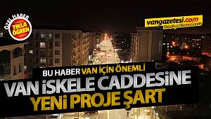 VAN İSKELE CADDESİNE YENİ PROJE ŞART!