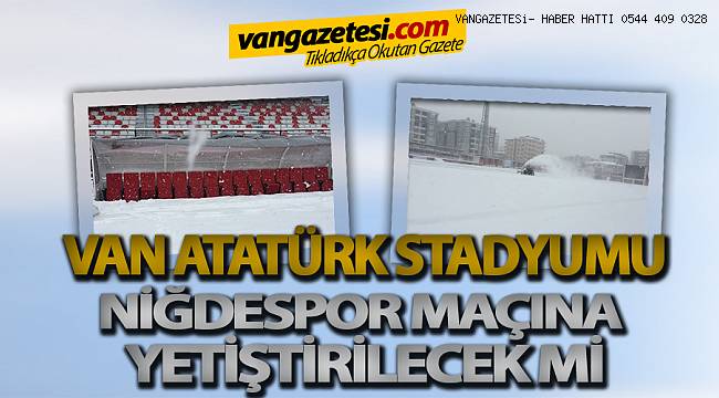 Van Şehir Stadyumu Cumartesi Oynanacak Niğde Maçına Yetiştirilmeye Çalışılıyor