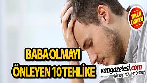 BABA OLMAYI ÖNLEYEN 10 ÖNERİ van haber