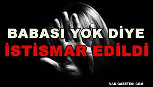 Babası Yok Diye İstismar Edildi
