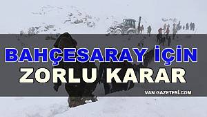 Bahçesaray İçin Zorlu Karar