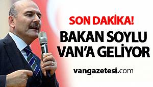 Bakan Soylu Van'a Geliyor