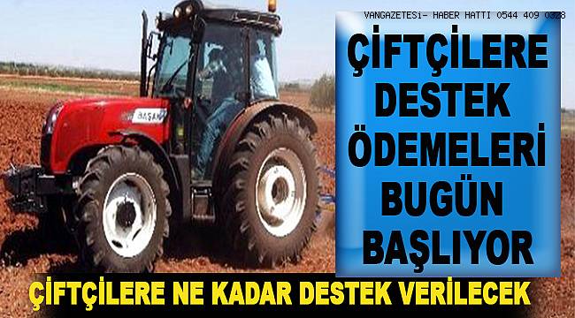 Çiftçilere destek ödemeleri bugün başlıyor