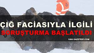 Çığ Faciasıyla İlgili Soruşturma Başlatıldı