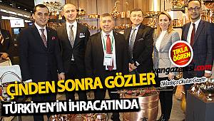 ÇİNDEN SONRA GÖZLER TÜRKİYE'NİN İHRACATINDA
