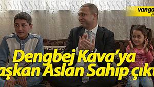 "Dengbej Kava 'ya Başkan Aslan sahip çıktı