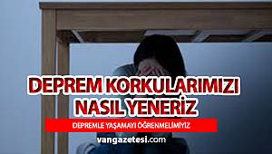 DEPREMLE YAŞAMAYI ÖĞRENMELİMİYİZ van haber