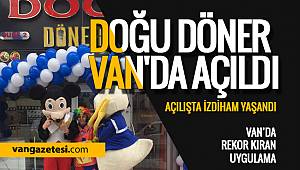 DOĞU DÖNER VAN'DA AÇILDI -VAN HABER