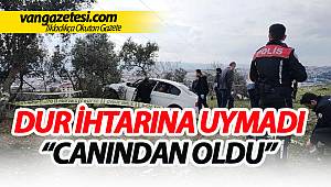 DUR İHTARINA UYMADI " CANINDAN OLDU"