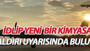 İDLİP YENİ BİR SALDIRI UYARISINDA BULUNDU