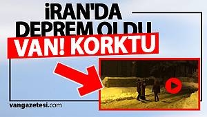 İRAN'DA DEPREM OLDU - VAN! KORKTU - Van haber