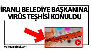 İRANLI BELEDİYE BAŞKANINA VİRÜS TEŞHİSİ KONULDU