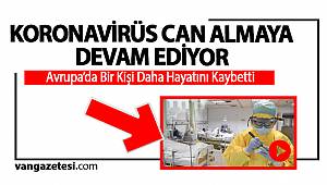 KORONAVİRÜS CAN ALMAYA DEVAM EDİYOR