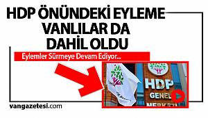 Son Dakika: HDP ÖNÜNDEKİ EYLEME VANLILAR DA DAHİL OLDU