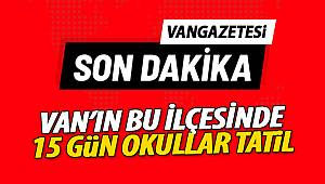 SON DAKİKA VAN! VAN'IN BU İLÇELERİNDE OKULLAR TATİL - van haber