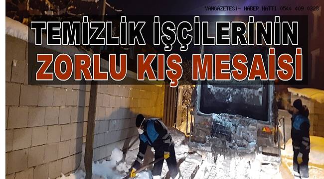 TUŞBA'DA TEMİZLİK İŞÇİLERİNİN ZORLU KIŞ MESAİSİ