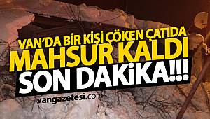 Van'da bir kişi çöken çatıda mahsur kaldı - Vanhaber