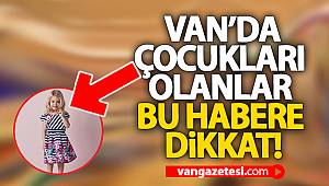 VAN'DA ÇOCUKLARI OLANLAR BU HABERE DİKKAT! - Van Haber