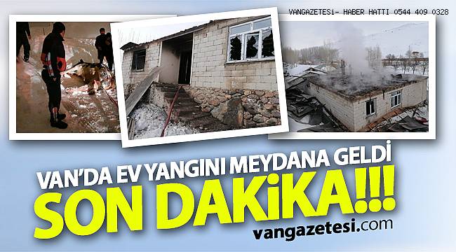 Van Haberleri! Evde yangın çıktı - Olay yerine gelenler 30 kilometreyi aşarak geldi - van haber