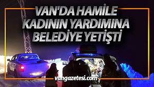 VAN'DA HAMİLE KADININ YARDIMINA VAN BÜYÜKŞEHİR BELEDİYESİ YETİŞTİ