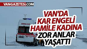 VAN'DA KAR ENGELİ HAMİLE KADINA ZOR ANLAR YAŞATTI