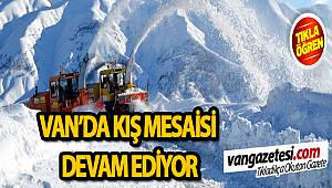VAN'DA KIŞ MESAİSİ DEVAM EDİYOR