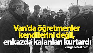 Van'da öğretmenler kendilerini değil, enkazda kalanları kurtardı - van haber