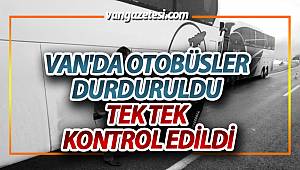  VAN'DA OTOBÜSLER DURDURULDU - TEK TEK KONTROL EDİLDİ - Van Haber