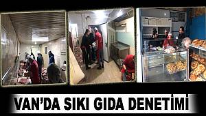 Van'da Sıkı Gıda Denetimleri Devam Ediyor