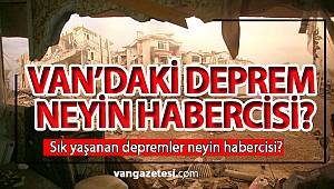 VAN'DAKİ DEPREM NEYİN HABERCİSİ vanhaber vanhaberleri