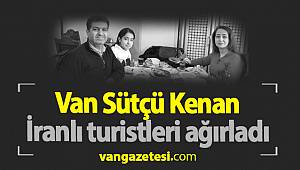 Van Sütçü Kenan, İranlı turistleri ağırladı - van haber