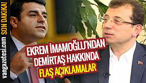 EKREM İMAMOĞLU'NDAN DEMİRTAŞ HAKKINDA FLAŞ AÇIKLAMALAR