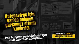 Koronavirüs için Van'da bulunan parkomat sistemi kaldırıldı