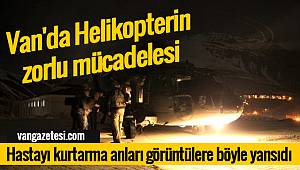 SON DAKİKA! Van'da Helikopterin zorlu mücadelesi - Van haber