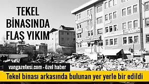 Son Dakika! Van Haber - Tekel binası arkasında bulunan yer yerle bir edildi.