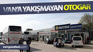 VAN’A YAKIŞMAYAN OTOGAR