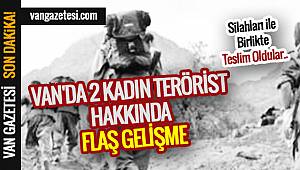VAN'DA 2 KADIN TERÖRİST HAKKINDA FLAŞ GELİŞME