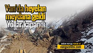 Van'da heyelan meydana geldi - Yollar kapandı - İşte o anlar böyle kaydedildi