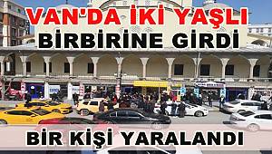 SON DAKİKA! Van'da 2 Yaşlı birbirine girdi - 1 Yaralı