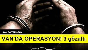 Van'da Operasyon! 3 Gözaltı