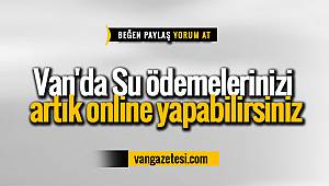 Van'da Su ödemelerinizi artık online yapabilirsiniz