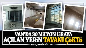 Van'da yaklaşık 30 milyon liraya açılan yerin tavanı çöktü - İşte o görüntüler....