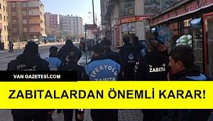 Van haber - Van'da Zabıtalardan Önemli Karar