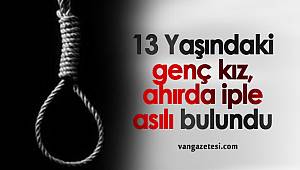 13 Yaşındaki genç kız, ahırda iple asılı bulundu – İşte o anlar