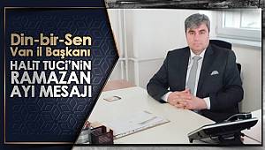 Din-bir-Sen Van il Başkanı Halit Tuci'nin Ramazan Ayı Mesajı