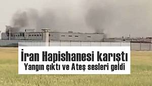 İran Hapishanesi karıştı – Yangın çıktı ve Ateş sesleri geldi