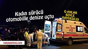 Son dakika! Kadın sürücü otomobili ile denize uçtu